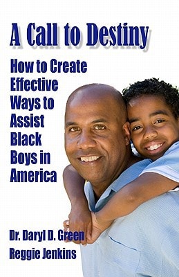 A Call to Destiny How to Create Effective Ways to Assist Black Boys in America