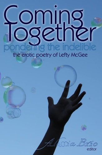 Coming Together: Pondering the Indelible The Indelible Poetry of Lefty McGee