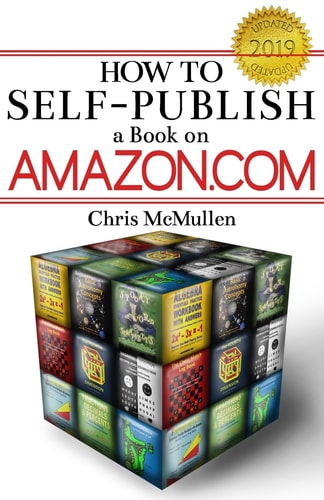 How to Self-Publish a Book on Amazon. com Writing, Editing, Designing, Publishing, and Marketing