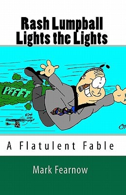 Rash Lumpball Lights the Lights A Flatulent Fable