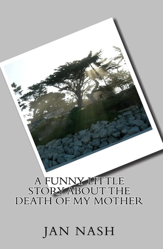 A Funny Little Story About the Death of My Mother