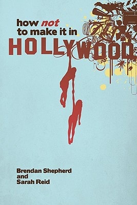 How Not To Make It In Hollywood