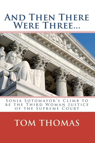 And Then There Were Three... Sonia Sotomayor's Climb to Be the Third Woman Justice of the Supreme Court