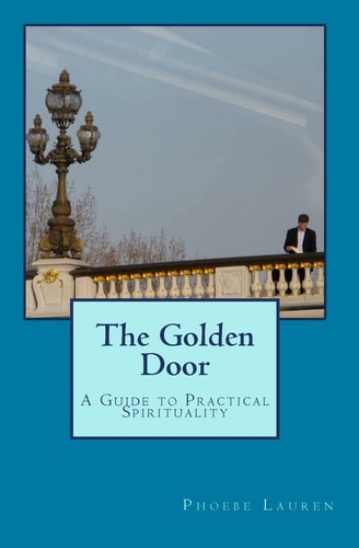 The Golden Door A Guide to Practical Spirituality