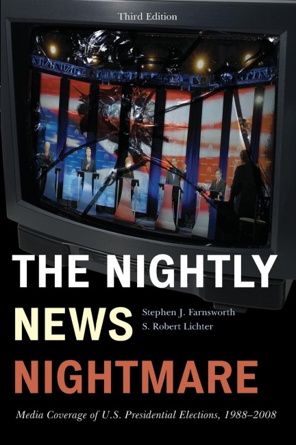 Nightly News Nightmare: Media Coverage of U.S. Presidential Elections, 1988-2008