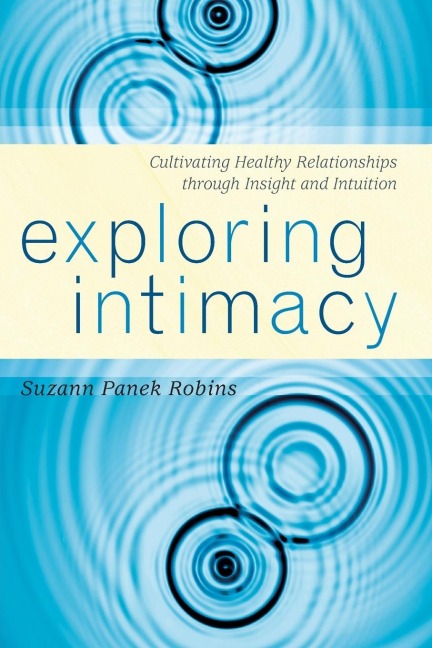 Exploring Intimacy: Cultivating Healthy Relationships through Insight and Intuition