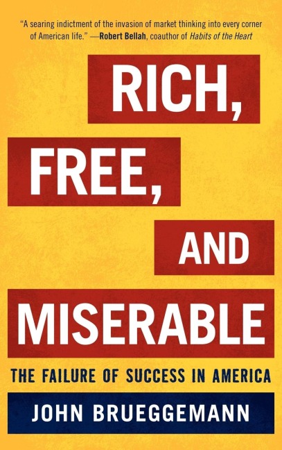 Rich, Free, and Miserable: The Failure of Success in America