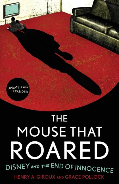 Mouse that Roared: Disney and the End of Innocence