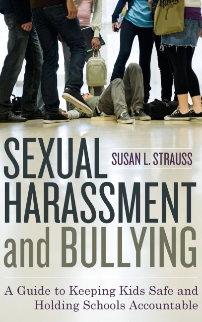 Sexual Harassment and Bullying: A Guide to Keeping Kids Safe and Holding Schools Accountable