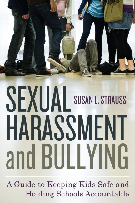 Sexual Harassment and Bullying: A Guide to Keeping Kids Safe and Holding Schools Accountable