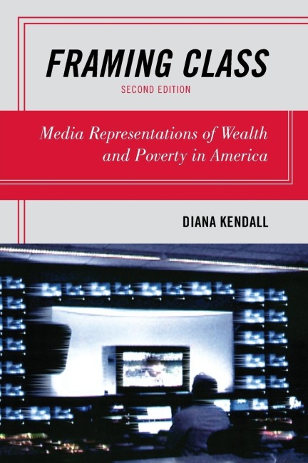 Framing Class: Media Representations of Wealth and Poverty in America