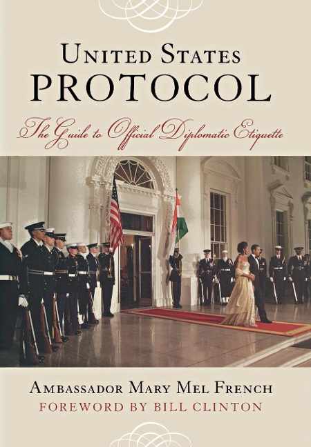United States Protocol: The Guide to Official Diplomatic Etiquette