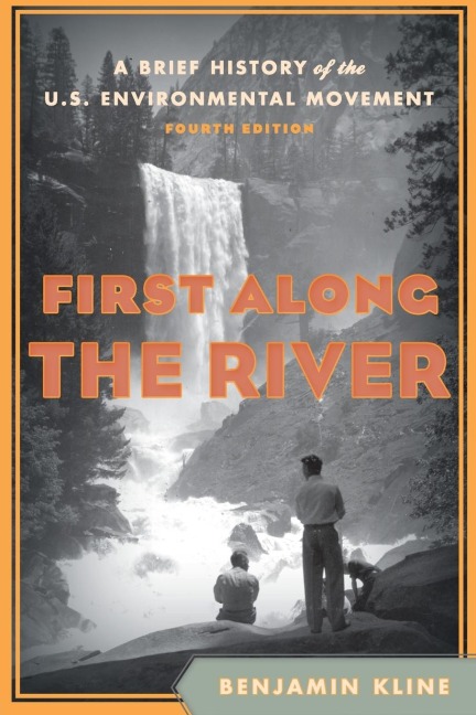 First Along the River: A Brief History of the U.S. Environmental Movement