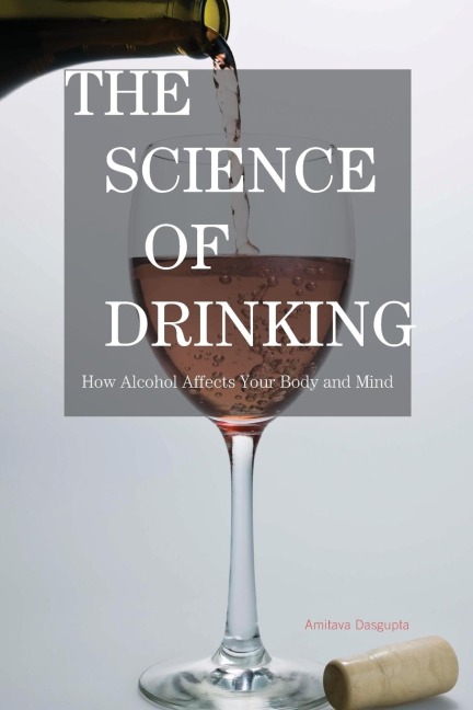 Science of Drinking: How Alcohol Affects Your Body and Mind