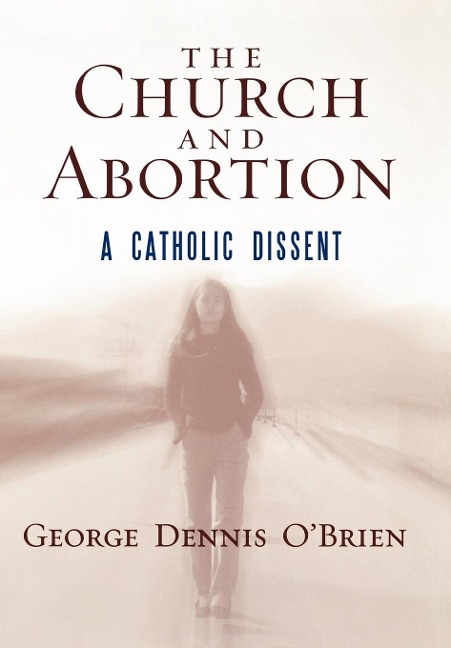 Church and Abortion: A Catholic Dissent
