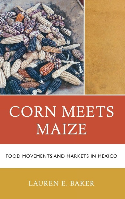 Corn Meets Maize: Food Movements and Markets in Mexico