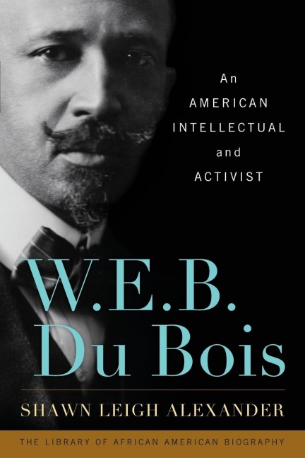 W. E. B. Du Bois: An American Intellectual and Activist