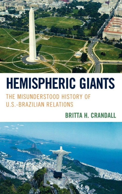 Hemispheric Giants: The Misunderstood History of U.S.-Brazilian Relations