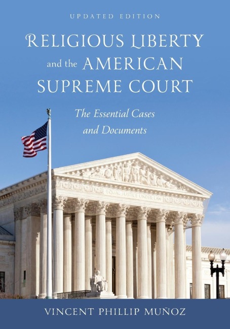 Religious Liberty and the American Supreme Court: The Essential Cases and Documents