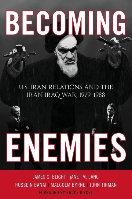 Becoming Enemies: U.S.-Iran Relations and the Iran-Iraq War, 1979-1988