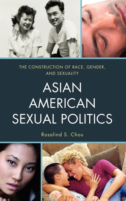 Asian American Sexual Politics: The Construction of Race, Gender, and Sexuality