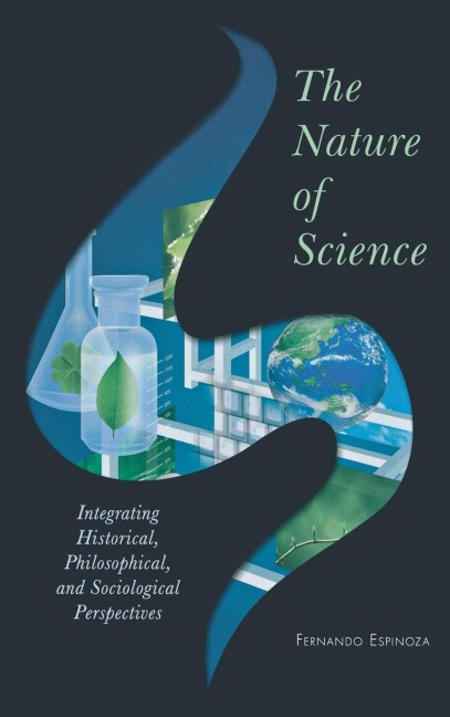 Nature of Science: Integrating Historical, Philosophical, and Sociological Perspectives