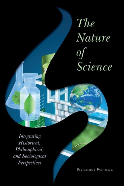 Nature of Science: Integrating Historical, Philosophical, and Sociological Perspectives