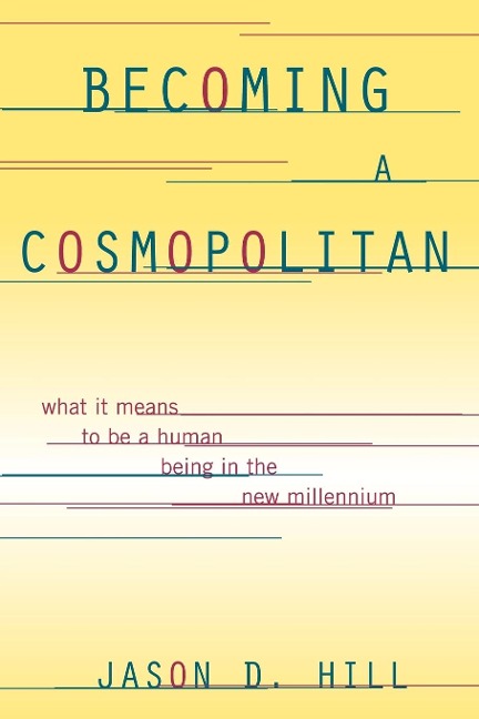 Becoming a Cosmopolitan: What It Means to Be a Human Being in the New Millennium