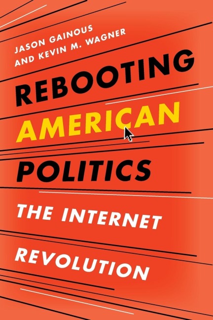 Rebooting American Politics: The Internet Revolution