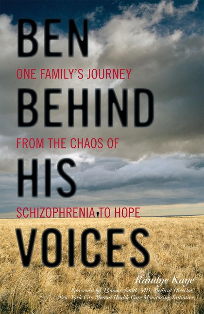 Ben Behind His Voices: One Familys Journey from the Chaos of Schizophrenia to Hope