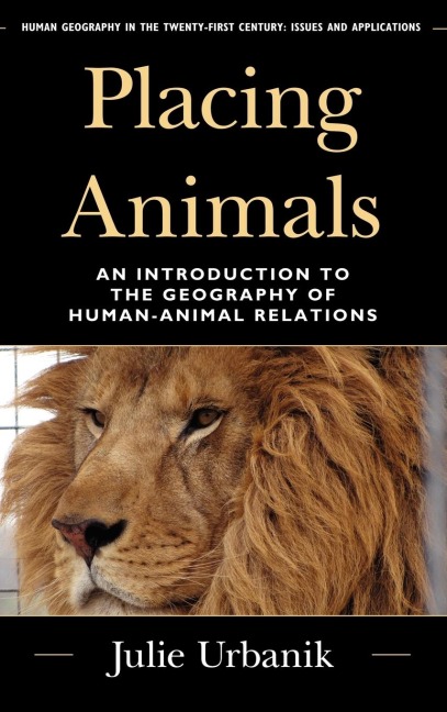 Placing Animals: An Introduction to the Geography of Human-Animal Relations