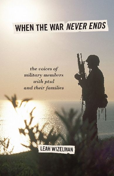 When the War Never Ends: The Voices of Military Members with PTSD and Their Families