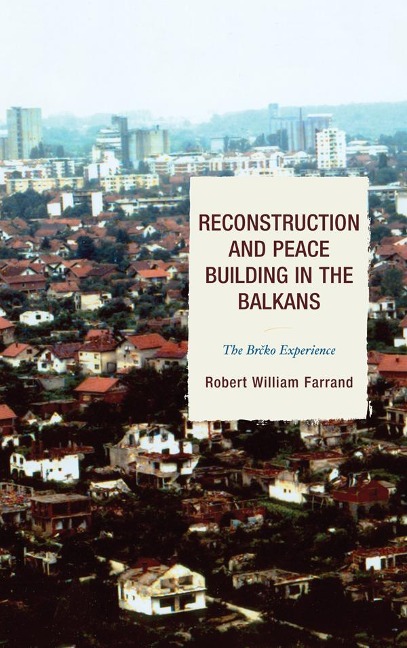 Reconstruction and Peace Building in the Balkans: The Brcko Experience