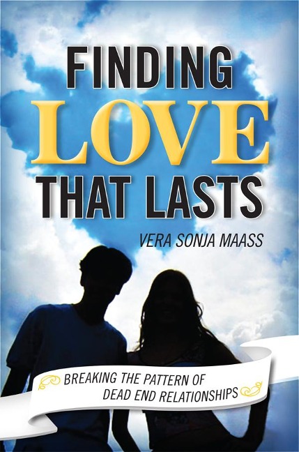 Finding Love that Lasts: Breaking the Pattern of Dead End Relationships