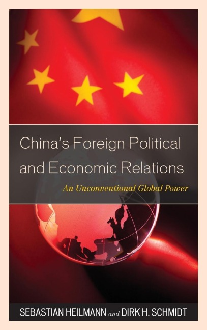 Chinas Foreign Political and Economic Relations: An Unconventional Global Power