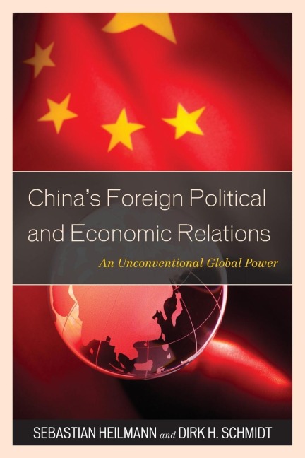 Chinas Foreign Political and Economic Relations: An Unconventional Global Power