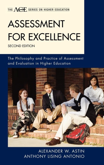 Assessment for Excellence: The Philosophy and Practice of Assessment and Evaluation in Higher Education