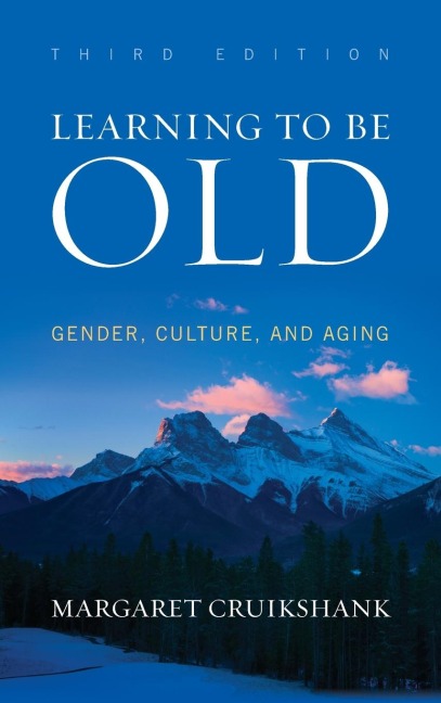 Learning to Be Old: Gender, Culture, and Aging