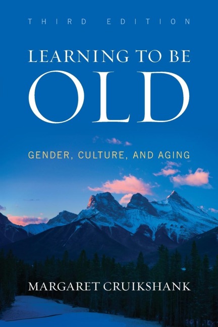 Learning to Be Old: Gender, Culture, and Aging