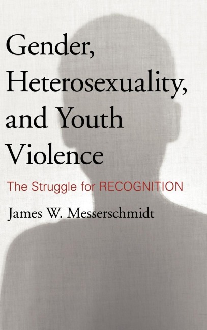 Gender, Heterosexuality, and Youth Violence: The Struggle for Recognition