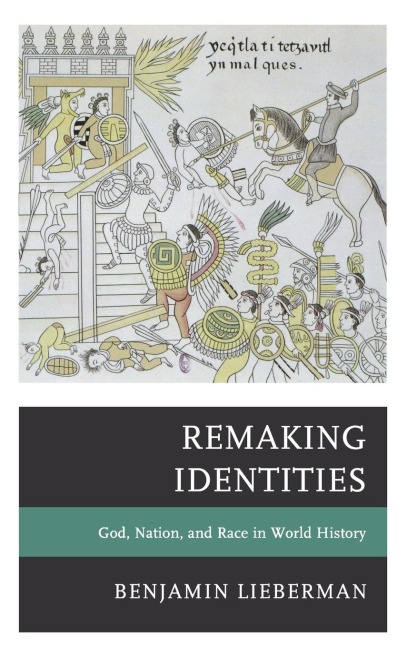 Remaking Identities: God, Nation, and Race in World History