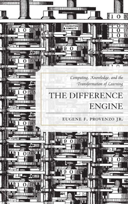The Difference Engine: Computing, Knowledge, and the Transformation of Learning