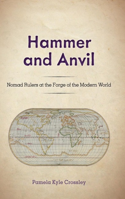 Hammer and Anvil: Nomad Rulers at the Forge of the Modern World