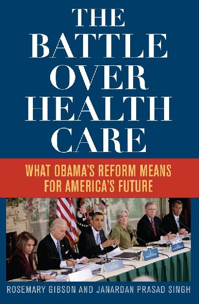 The Battle Over Health Care: What Obama's Reform Means for America's Future