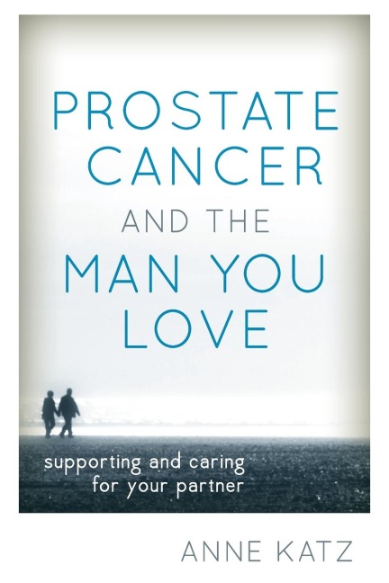 Prostate Cancer and the Man You Love: Supporting and Caring for Your Partner