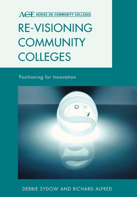 Re-visioning Community Colleges: Positioning for Innovation