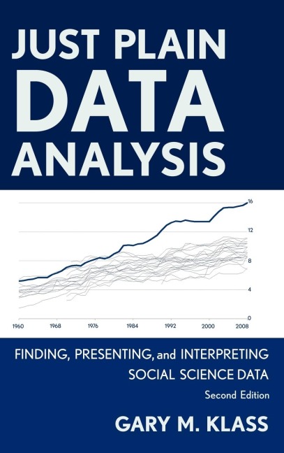 Just Plain Data Analysis: Finding, Presenting, and Interpreting Social Science Data