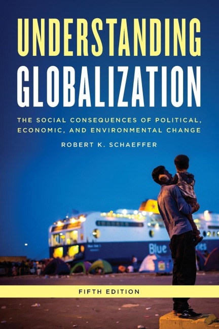 Understanding Globalization: The Social Consequences of Political, Economic, and Environmental Change