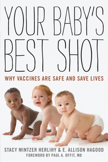 Your Babys Best Shot: Why Vaccines Are Safe and Save Lives