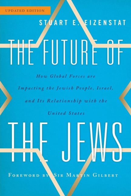 Future of the Jews: How Global Forces are Impacting the Jewish People, Israel, and Its Relationship with the United States